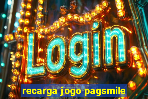 recarga jogo pagsmile